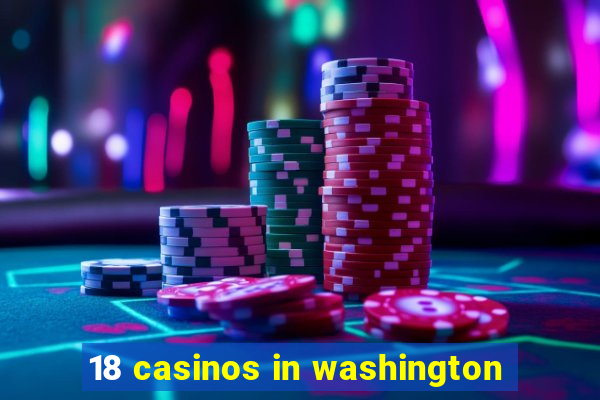 18 casinos in washington