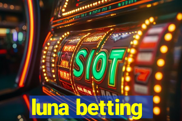 luna betting