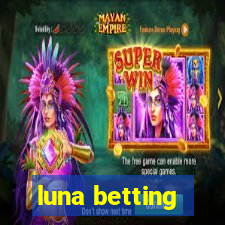 luna betting