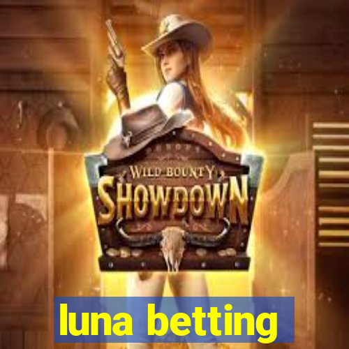 luna betting