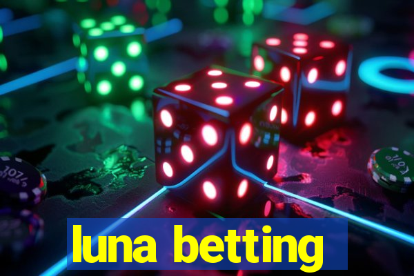 luna betting