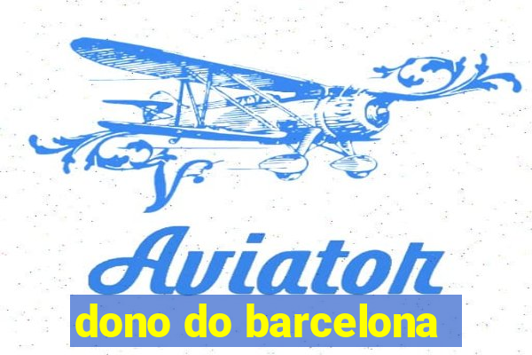 dono do barcelona