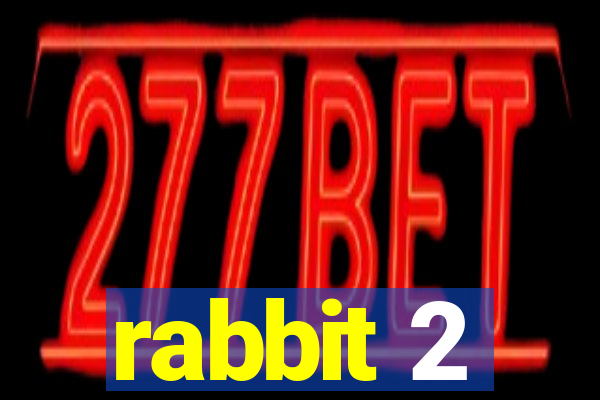 rabbit 2