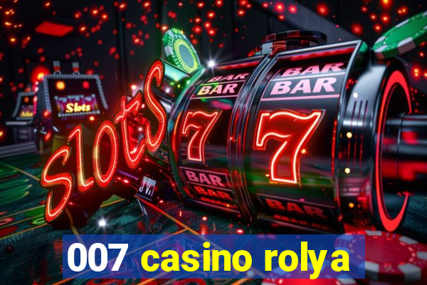 007 casino rolya