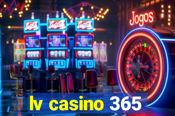 lv casino 365