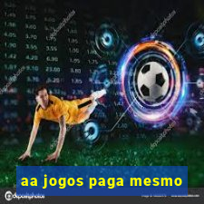 aa jogos paga mesmo