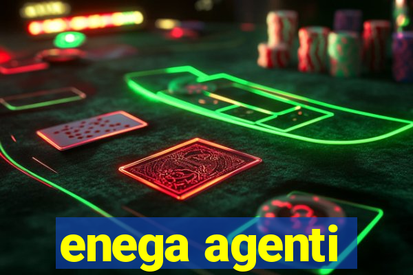 enega agenti