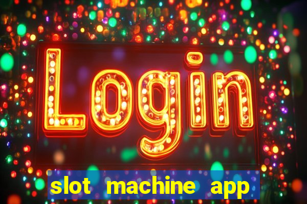 slot machine app real money