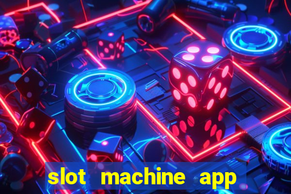 slot machine app real money