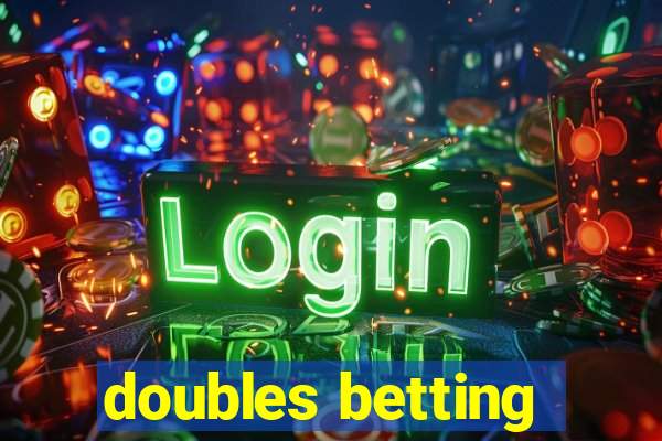 doubles betting