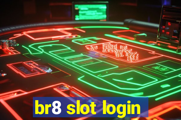 br8 slot login