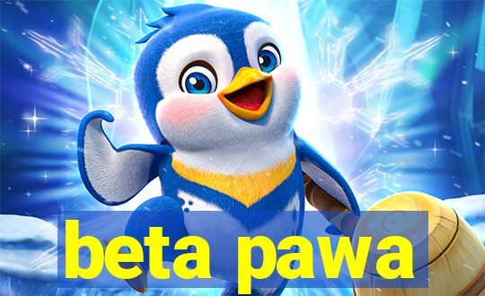 beta pawa