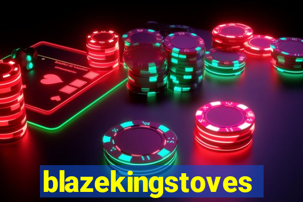 blazekingstoves