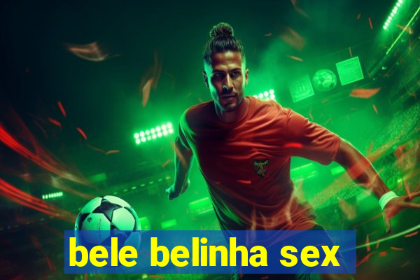 bele belinha sex