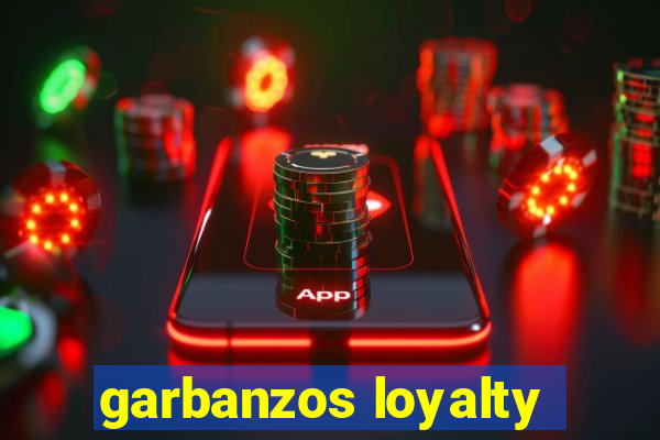 garbanzos loyalty