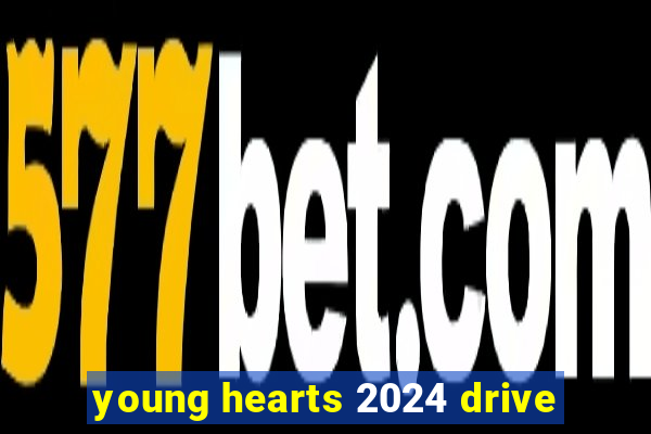 young hearts 2024 drive