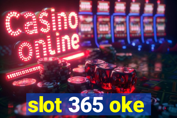 slot 365 oke