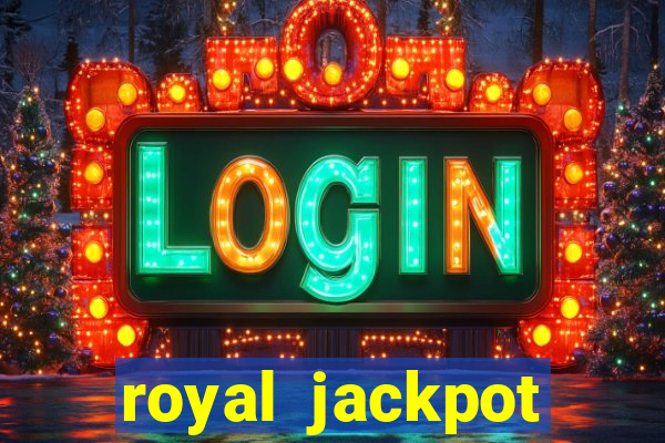 royal jackpot casino machines