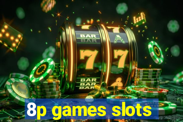 8p games slots