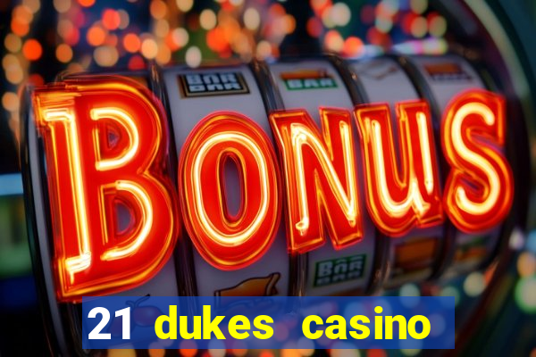 21 dukes casino sign up