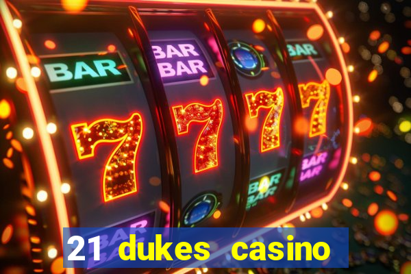 21 dukes casino sign up