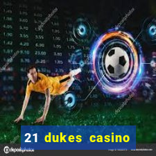 21 dukes casino sign up