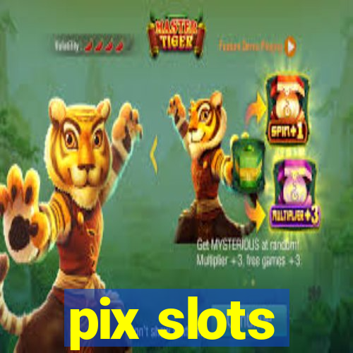 pix slots