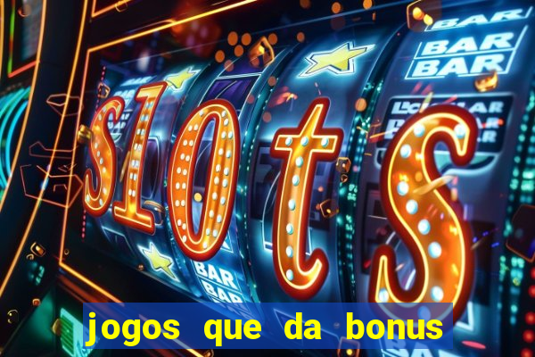 jogos que da bonus no cadastro sem deposito