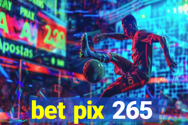 bet pix 265