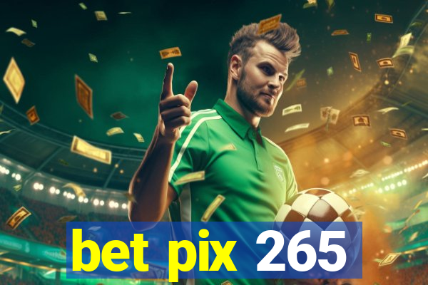 bet pix 265