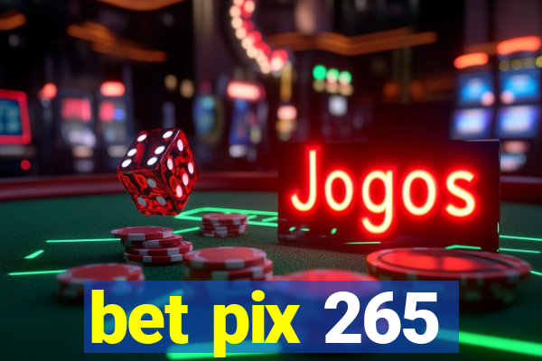 bet pix 265