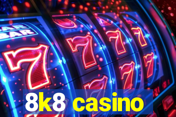 8k8 casino