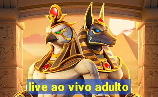 live ao vivo adulto