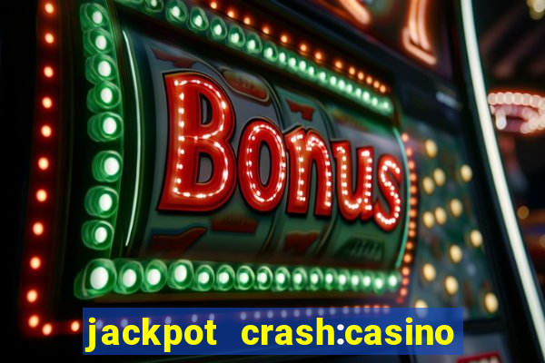 jackpot crash:casino & vegas & bingo