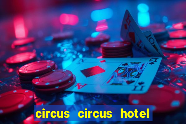 circus circus hotel and casino las vegas strip