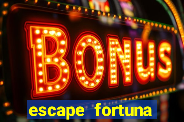 escape fortuna factor 150