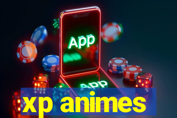 xp animes