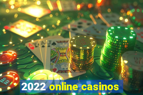 2022 online casinos