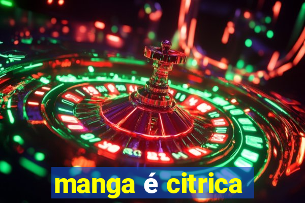 manga é citrica