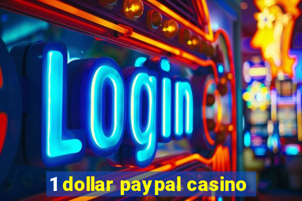 1 dollar paypal casino