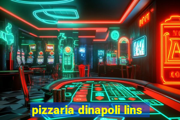 pizzaria dinapoli lins