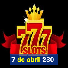 7 de abril 230