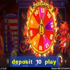 deposit 10 play with 40 casino