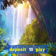 deposit 10 play with 40 casino