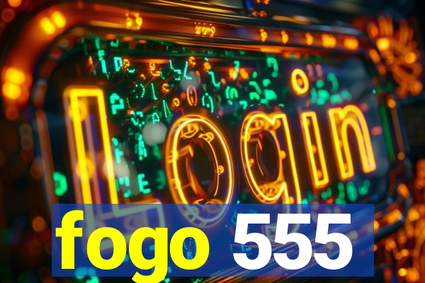 fogo 555