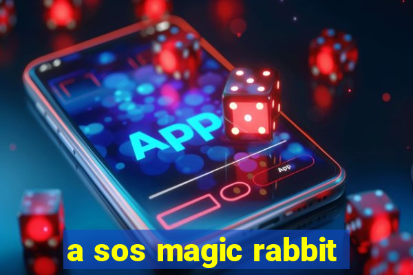 a sos magic rabbit