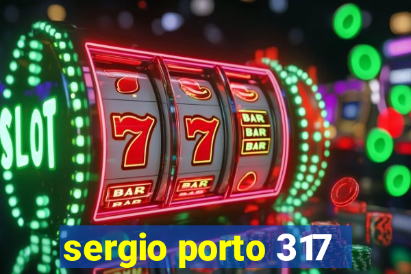 sergio porto 317