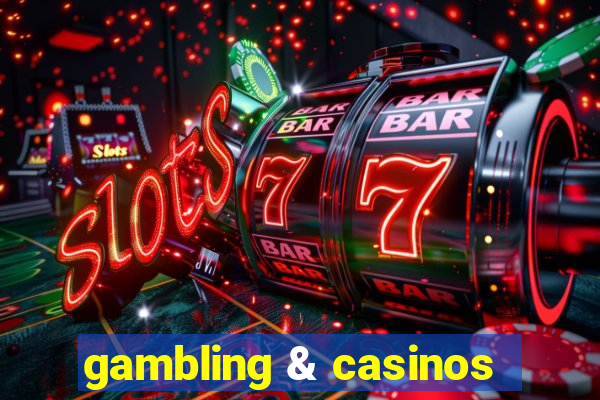 gambling & casinos