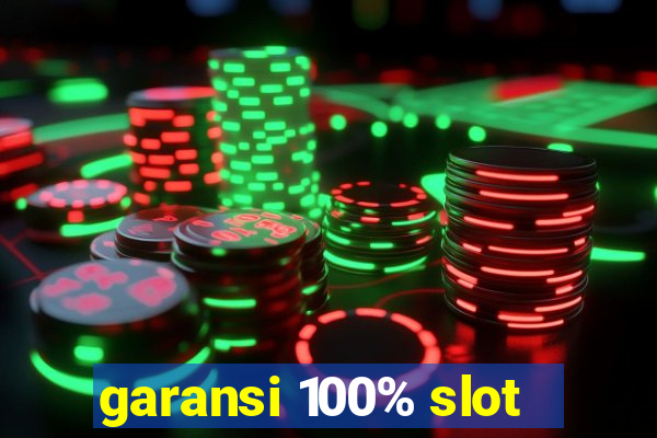 garansi 100% slot