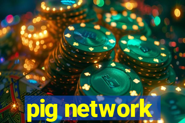 pig network